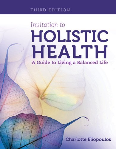 Invitation To Holistic Health: A Guide To Living A Balanced Life