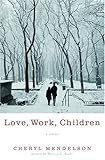 Love, Work, Children: A Novel