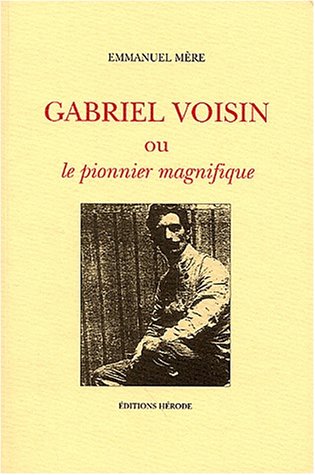 Gabriel Voisin ou Le pionnier magnifique