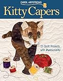 Kitty Capers: 15 Quilt Projects with Purrsonality by Carol Armstrong