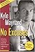 No Excuses: The True Story of a Congenital Amputee Who Became a Champion in Wrestling and in Life - Book by Kyle Maynard