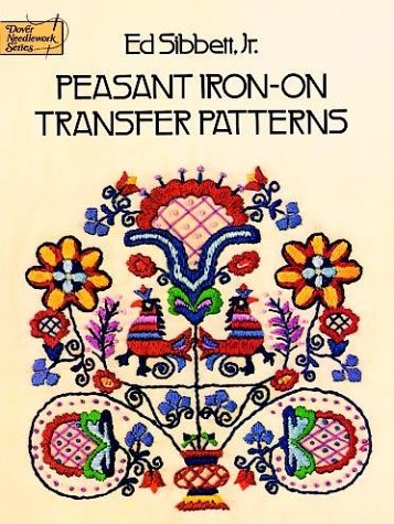 Peasant Iron-on Transfer Patterns (Dover Needlework Series) by Ed Sibbett Jr.