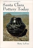 Santa Clara Pottery Today (Monograph Series - School of American Research, No. 29) by 
