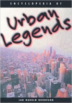 Encyclopedia of Urban Legends Encyclopedia of Urban Legends