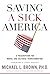Saving a Sick America: A Prescription for Moral and Cultural Transformation by Michael L. Brown  PhD, James Robison