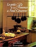 Le Gout De La Provence De Paul Cezanne (French Edition) by