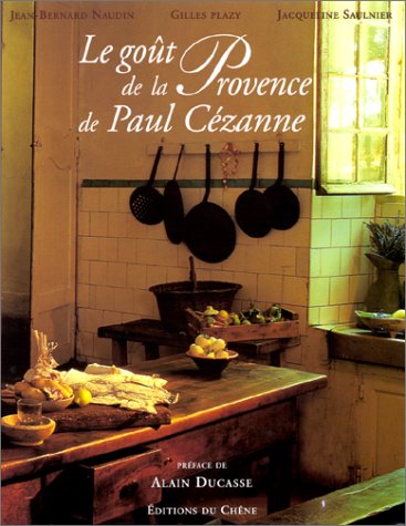 Le Gout De La Provence De Paul Cezanne (French Edition) by Jean-Bernard Naudin (Hardcover)