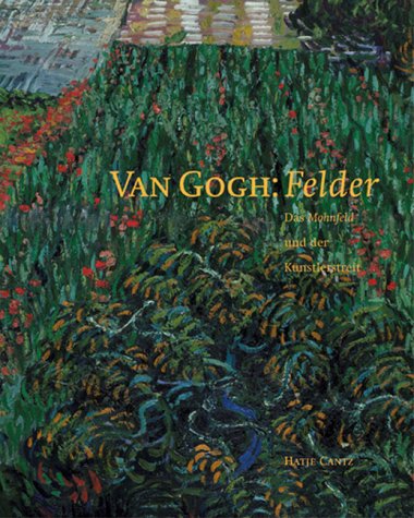 Van Gogh: Felder. Das Mohnfeld und der Künstlerstreit.