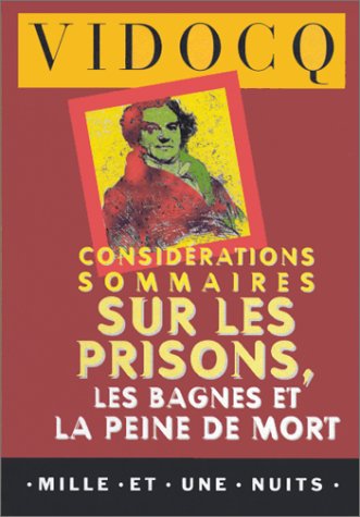 Considérations sommaires sur les prisons, les bagnes et la peine de mort by Vidocq Eugène-François