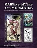 Maidens, Myths and Mermaids - 40 Stained Glass Patterns by