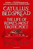 Catullus' Bedspread: The Life of Rome's Most Erotic Poet