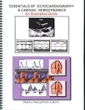 Essentials of Echocardiography and Cardiac Hemodynamics an Illustrative Guide, Harry, Mark J., 1933250038