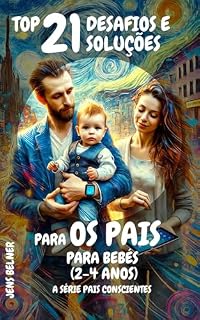 Livro Top 21 Desafios e soluções para os pais para bebés (2-4 anos): A Série Pais Conscientes (A Série Pais Conscientes - Português)