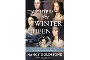Daughters of the Winter Queen: Four Remarkable Sisters, the Crown of Bohemia, and the Enduring Legacy of Mary, Queen of Scots