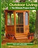 Outdoor Living: The Ultimate Project Guide by Not Available