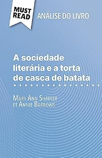 Livro A sociedade literária e a torta de casca de batata de Mary Ann Shaffer e Annie Barrows (Análise do livro): Análise completa e resumo pormenorizado do trabalho