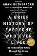 A Brief History of Everyone Who Ever Lived: The Human Story Retold Through Our Genes