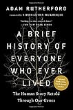 A Brief History of Everyone Who Ever Lived: The Human Story Retold Through Our Genes