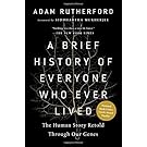A Brief History of Everyone Who Ever Lived: The Human Story Retold Through Our Genes