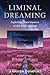 Liminal Dreaming: Exploring Consciousness at the Edges of Sleep