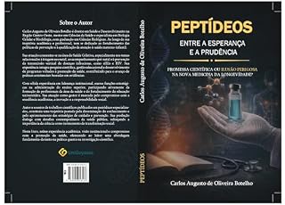 Livro Peptídeos Terapêuticos: Entre a Esperança e a Prudência.: Um guia crítico sobre a nova fronteira da biotecnologia, seus riscos e seu potencial transformador.