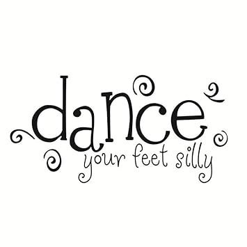 Amazon Com Dance Your Feet Silly Wall Stickers Quotes Swirl Font