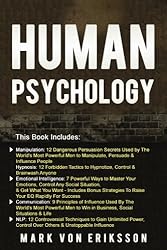 Human Psychology: This Book Includes Manipulation, Hypnosis, Emotional Intelligence, Communication, NLP (Human Psychology Series) (Volume 1)