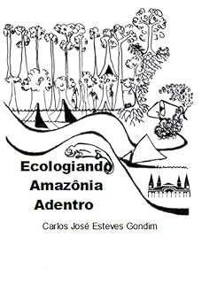 Livro Ecologiando Amazônia Adentro: Aprendendo e ensinando na maior floresta tropical do mundo!