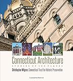 Connecticut Architecture: Stories of 100 Places (Garnet Books) by Christopher Wigren, Connecticut Trust for Historic Preservation