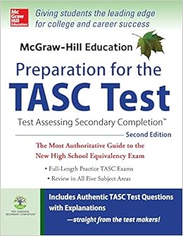McGraw-Hill Education Preparation for the TASC Test 2nd Edition: The Official Guide to the Test (Mcgraw Hill's Tasc) McGraw-Hill Education Preparation for the TASC Test 2nd Edition: The Official Guide to the Test (Mcgraw Hill's Tasc)