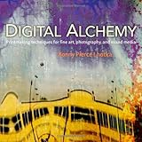 Digital Alchemy: Printmaking Techniques for Fine Art, Photography, and Mixed Media (Voices That Matt