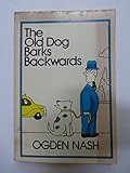 Paperback The Old Dog Barks Backwards. by Ogden Nash (1972-10-01) Book
