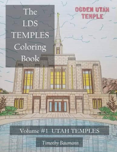 The LDS Temples Coloring Book: Volume #1 Utah Temples by Timothy E. Baumann