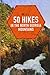 50 Hikes in the North Georgia Mountains (Third Edition) (Explorer's 50 Hikes) by Johnny Molloy
