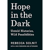 Hope in the Dark: Untold Histories, Wild Possibilities