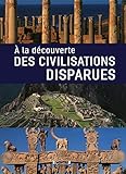 A la découverte des civilisations disparues by 