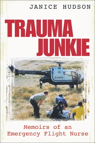 Download Trauma Junkie: Memoirs of an Emergency Flight Nurse