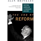 The End Of Reform: New Deal Liberalism in Recession and War