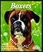Boxers: Everything About Purchase, Care, Nutrition, Breeding, Behavior, and Training (Complete Pet Owner's Manual) by 