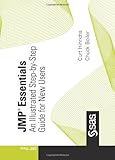 JMP Essentials: An Illustrated Step-by-Step Guide for New Users by Curt Hinrichs, Chuck Boiler