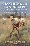 Image de Clothing and Landscape in Victorian England: Working-Class Dress and Rural Life