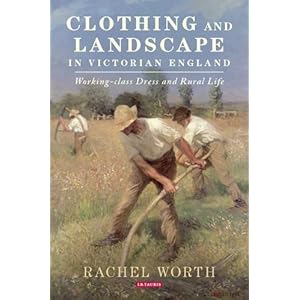 Clothing and Landscape in Victorian England: Working-Class Dress and Rural Life