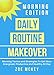 Daily Routine Makeover - Morning Edition: Morning Tactics and Strategies  To Get More Energized, Productive and Healthy All Day