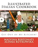 Illustrated Italian Cookbook: Get Out of My Kitchen! by Alinka Rutkowska, Malvina Bertonati