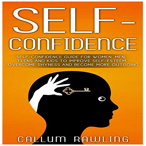 Best Self-Confidence: Guide for Women, Men, Teens and Kids to Improve Self-Esteem, Overcome Shyness and B P.P.T