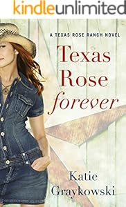 Texas Rose Forever (A Texas Rose Ranch Novel Book 1)