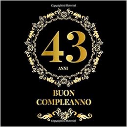 Amazon It 43 Anni Buon Compleanno Un Libro Degli Ospiti Per La Festa Di 43 Compleanno Regalo E Decorazione Di Compleanno Per Uomo E Donna 43 Anni Edizione Per Raccogliere