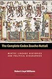 Image de The Complete Codex Zouche-Nuttall: Mixtec Lineage Histories and Political Biographies (The Linda Schele Series in Maya and Pre-Columbian Studies) by R