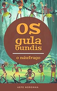 Livro O náufrago: As crônicas dos gulabundis - o povo mais desventurado da Ilha do Cisne Degolado