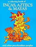 Incas Aztecs & Mayas Color Bk by